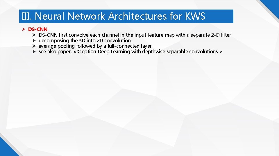 III. Neural Network Architectures for KWS DS-CNN first convolve each channel in the input