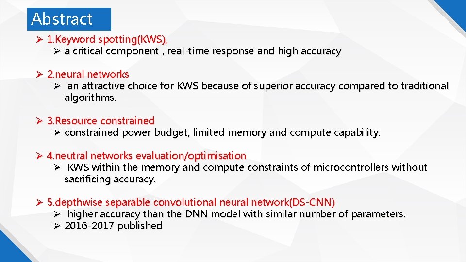 Abstract 1. Keyword spotting(KWS), a critical component , real-time response and high accuracy 2.