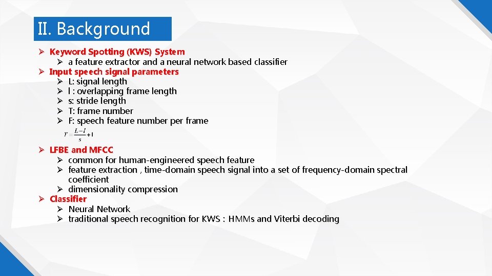 II. Background Keyword Spotting (KWS) System a feature extractor and a neural network based