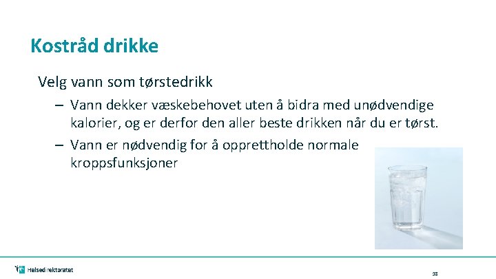 Kostråd drikke Velg vann som tørstedrikk – Vann dekker væskebehovet uten å bidra med Kostråd drikke Velg vann som tørstedrikk – Vann dekker væskebehovet uten å bidra med