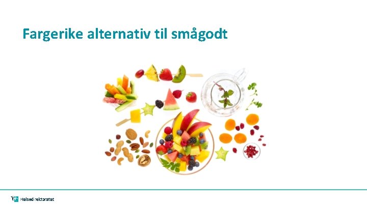 Fargerike alternativ til smågodt Fargerike alternativ til smågodt