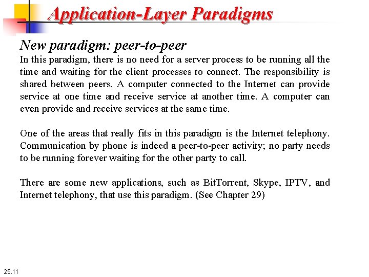 Application-Layer Paradigms New paradigm: peer-to-peer In this paradigm, there is no need for a