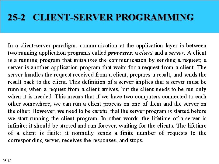 25 -2 CLIENT-SERVER PROGRAMMING In a client-server paradigm, communication at the application layer is