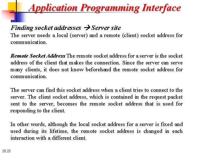 Application Programming Interface Finding socket addresses Server site The server needs a local (server)