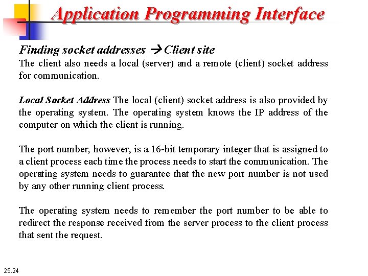 Application Programming Interface Finding socket addresses Client site The client also needs a local