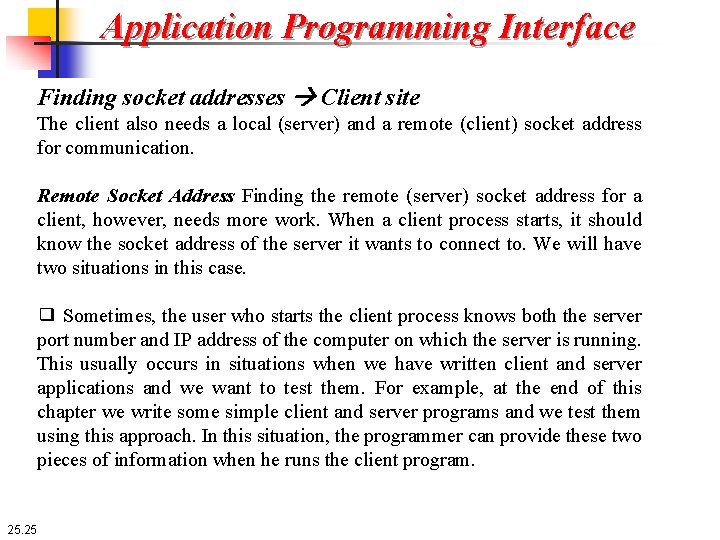 Application Programming Interface Finding socket addresses Client site The client also needs a local