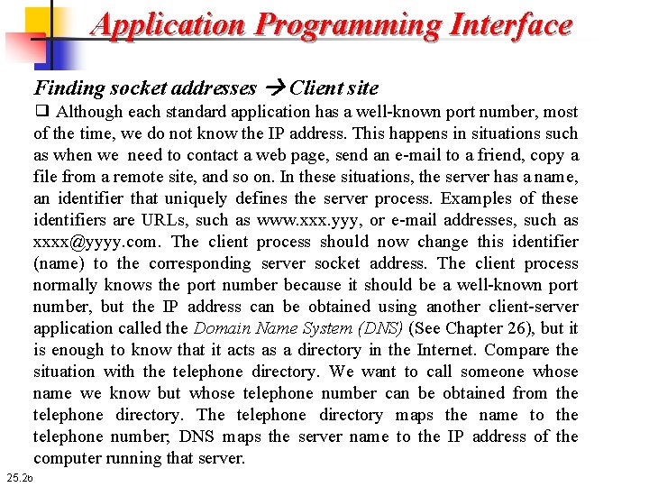 Application Programming Interface Finding socket addresses Client site ❑ Although each standard application has