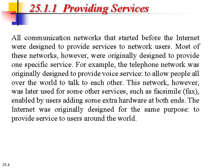 25. 1. 1 Providing Services All communication networks that started before the Internet were