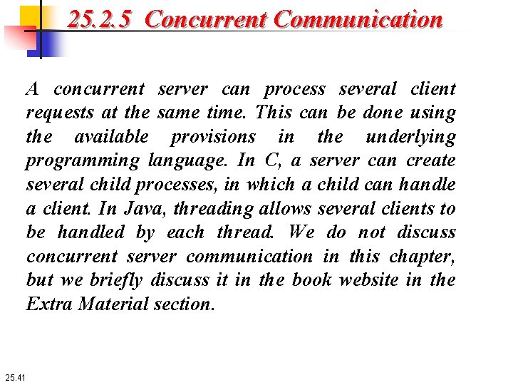 25. 2. 5 Concurrent Communication A concurrent server can process several client requests at
