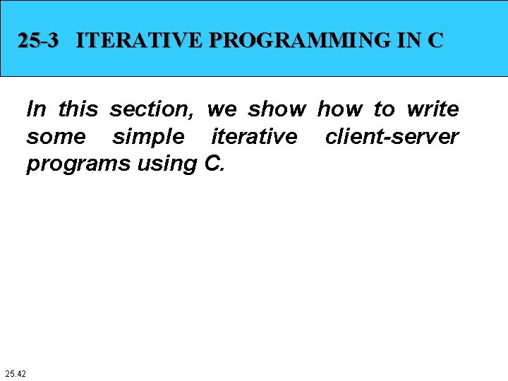 25 -3 ITERATIVE PROGRAMMING IN C In this section, we show to write some