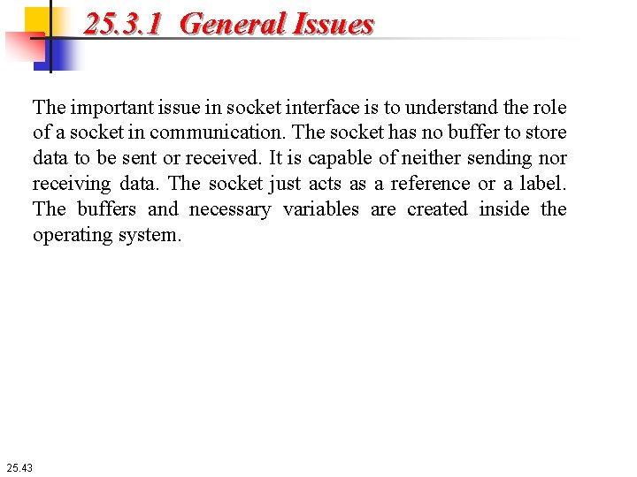 25. 3. 1 General Issues The important issue in socket interface is to understand