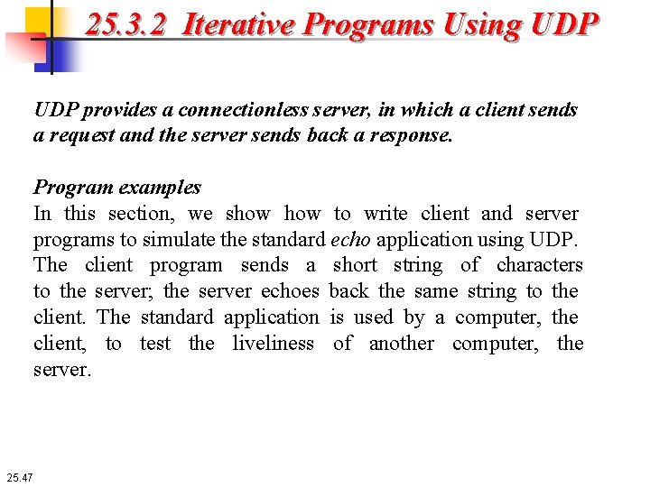 25. 3. 2 Iterative Programs Using UDP provides a connectionless server, in which a