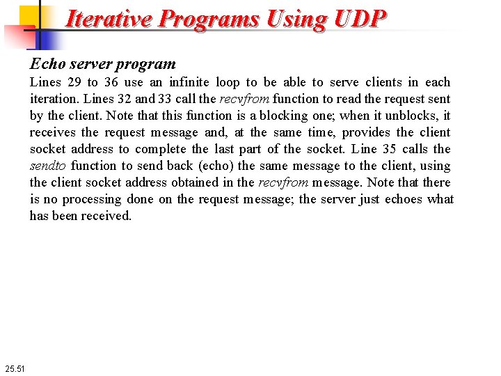 Iterative Programs Using UDP Echo server program Lines 29 to 36 use an infinite