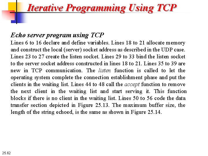 Iterative Programming Using TCP Echo server program using TCP Lines 6 to 16 declare