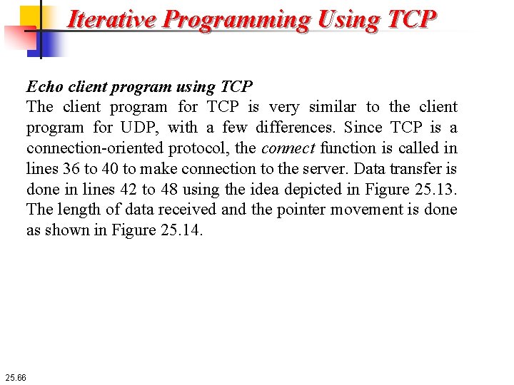 Iterative Programming Using TCP Echo client program using TCP The client program for TCP