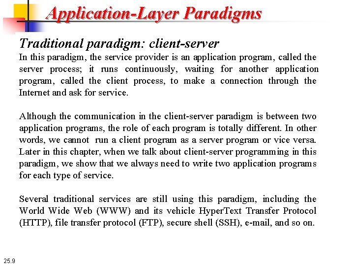 Application-Layer Paradigms Traditional paradigm: client-server In this paradigm, the service provider is an application