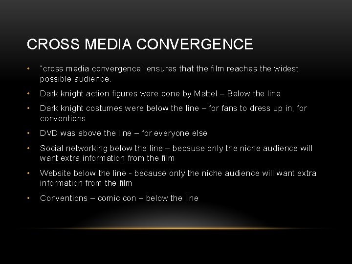 CROSS MEDIA CONVERGENCE • “cross media convergence” ensures that the film reaches the widest
