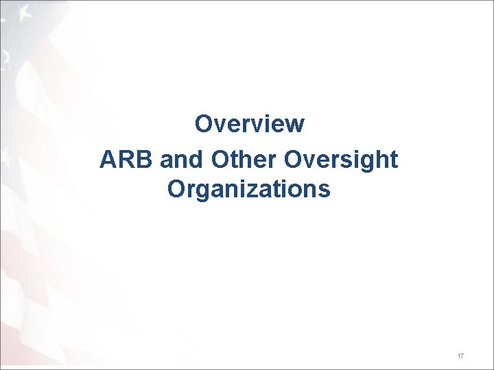 Overview ARB and Other Oversight Organizations 17 