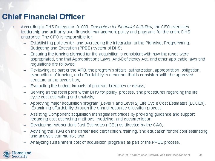 Chief Financial Officer • According to DHS Delegation 01000, Delegation for Financial Activities, the