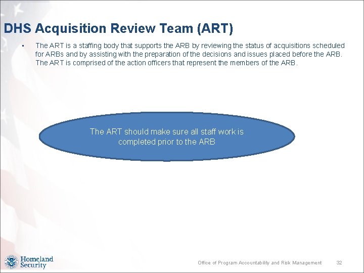 DHS Acquisition Review Team (ART) • The ART is a staffing body that supports