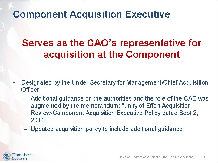 Component Acquisition Executive Serves as the CAO’s representative for acquisition at the Component •