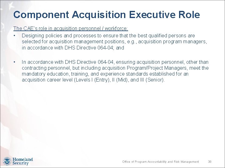 Component Acquisition Executive Role The CAE’s role in acquisition personnel / workforce: • Designing