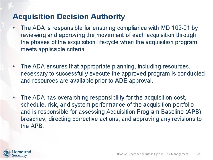 Acquisition Decision Authority • The ADA is responsible for ensuring compliance with MD 102