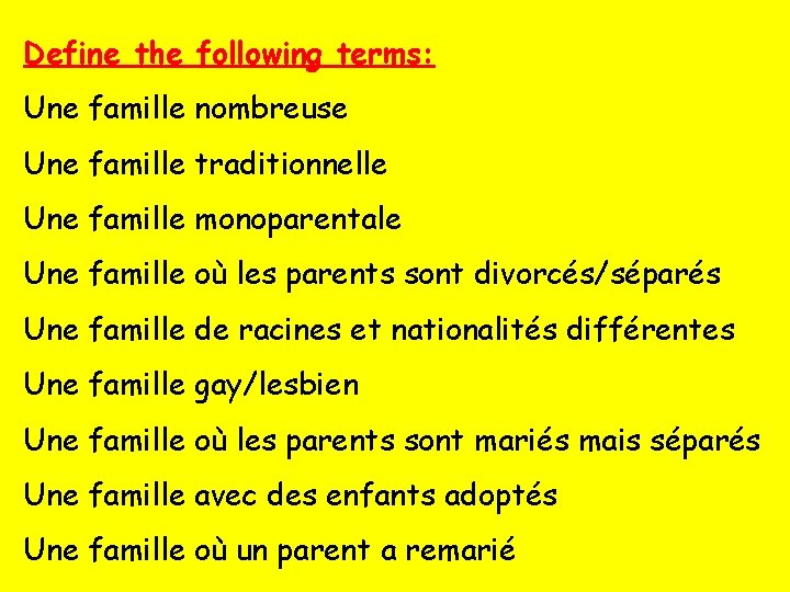 Define the following terms: Une famille nombreuse Une famille traditionnelle Une famille monoparentale Une
