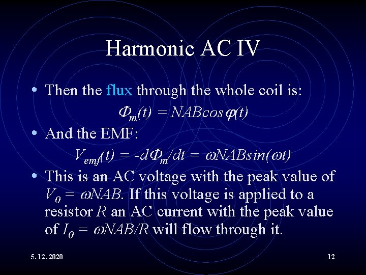 Harmonic AC IV • Then the flux through the whole coil is: m(t) =