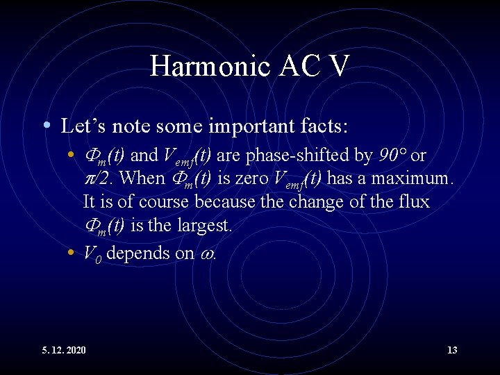 Harmonic AC V • Let’s note some important facts: • m(t) and Vemf(t) are