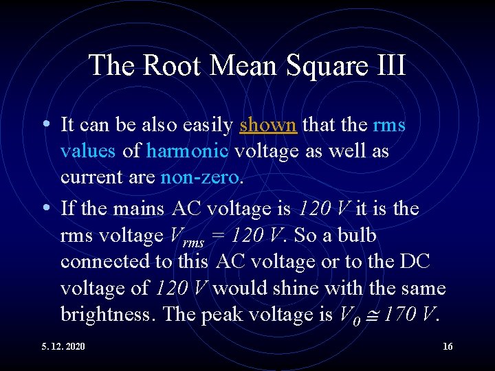 The Root Mean Square III • It can be also easily shown that the