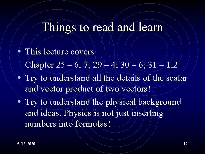 Things to read and learn • This lecture covers Chapter 25 – 6, 7;