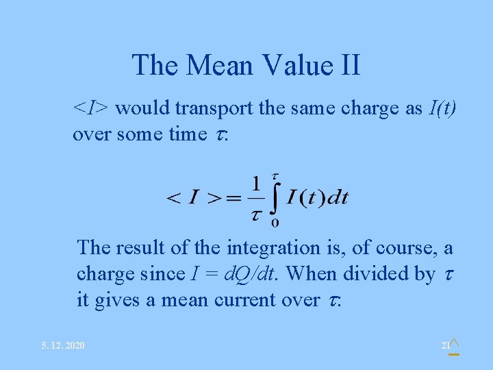 The Mean Value II • <I> would transport the same charge as I(t) over