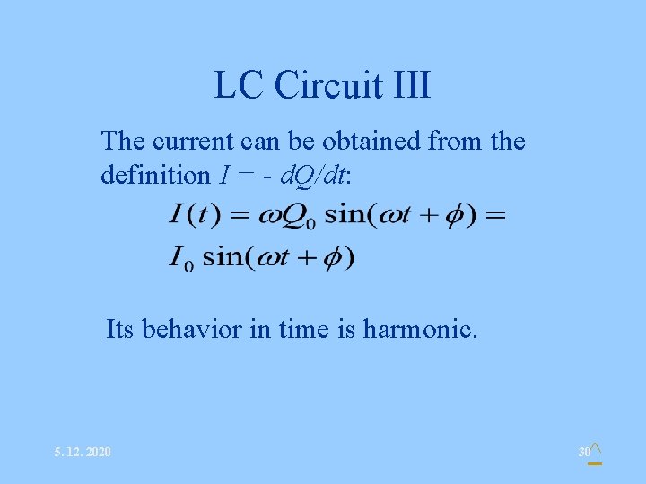 LC Circuit III • The current can be obtained from the definition I =