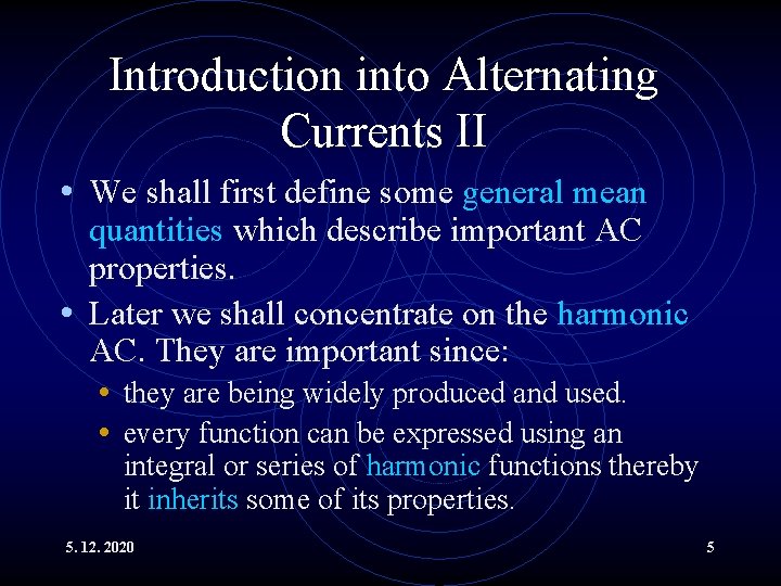 Introduction into Alternating Currents II • We shall first define some general mean quantities