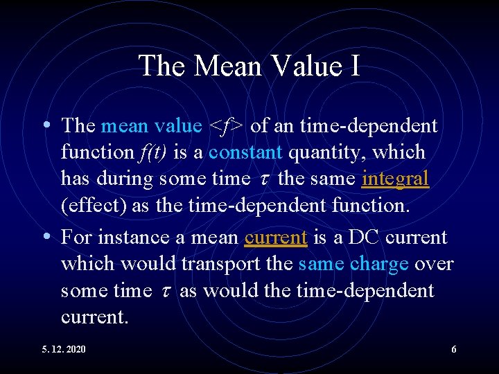 The Mean Value I • The mean value <f> of an time-dependent function f(t)