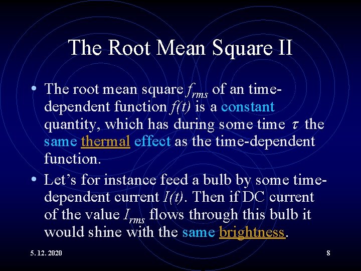 The Root Mean Square II • The root mean square frms of an time-