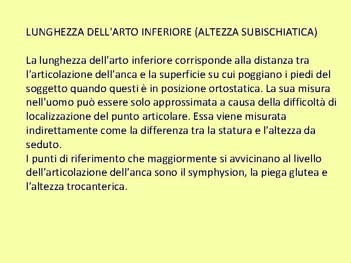 LUNGHEZZA DELL'ARTO INFERIORE (ALTEZZA SUBISCHIATICA) La lunghezza dell'arto inferiore corrisponde alla distanza tra l'articolazione