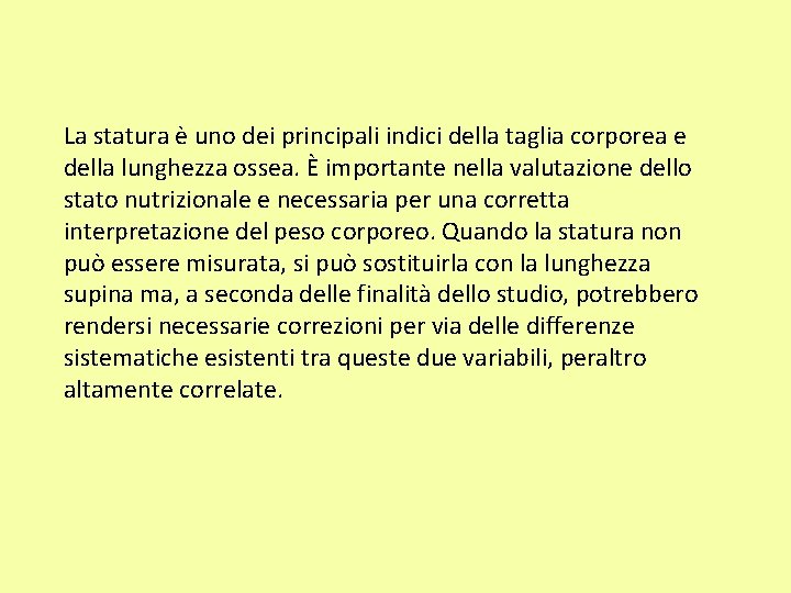 La statura è uno dei principali indici della taglia corporea e della lunghezza ossea.