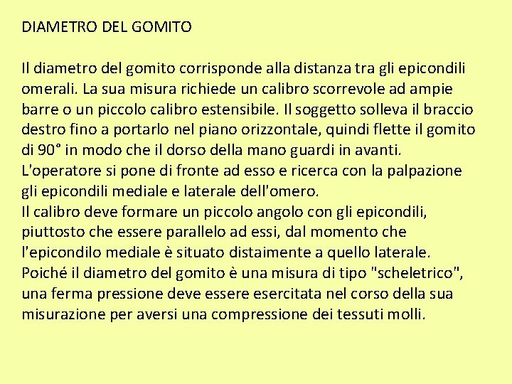 DIAMETRO DEL GOMITO Il diametro del gomito corrisponde alla distanza tra gli epicondili omerali.