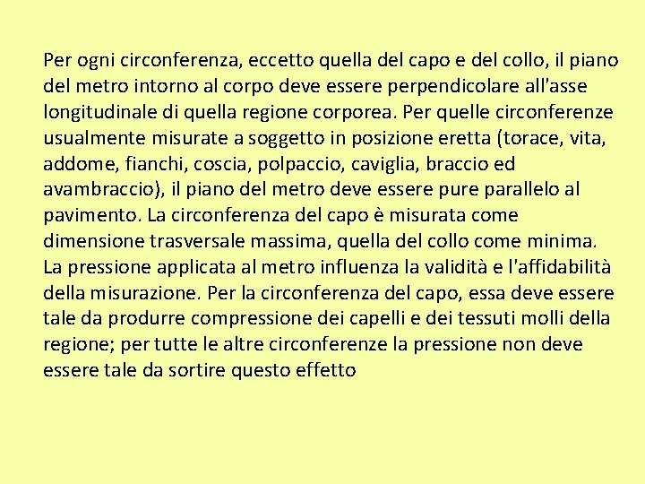 Per ogni circonferenza, eccetto quella del capo e del collo, il piano del metro