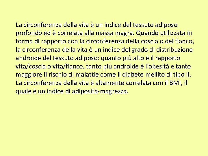 La circonferenza della vita è un indice del tessuto adiposo profondo ed è correlata