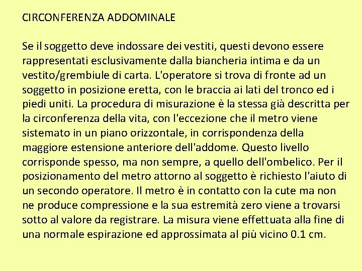 CIRCONFERENZA ADDOMINALE Se il soggetto deve indossare dei vestiti, questi devono essere rappresentati esclusivamente