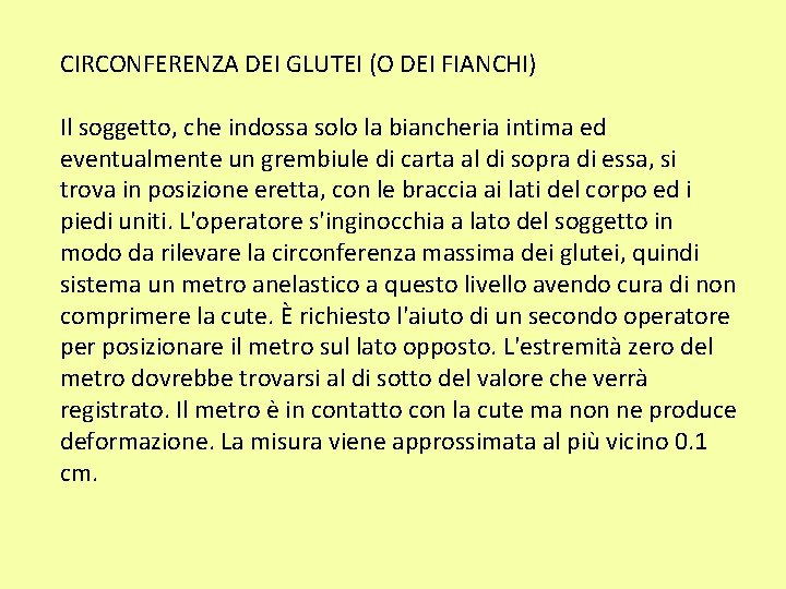 CIRCONFERENZA DEI GLUTEI (O DEI FIANCHI) Il soggetto, che indossa solo la biancheria intima