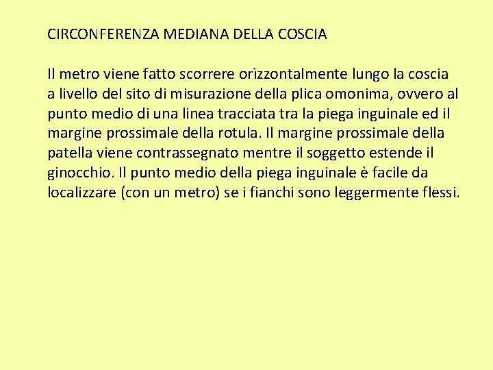 CIRCONFERENZA MEDIANA DELLA COSCIA Il metro viene fatto scorrere orìzzontalmente lungo la coscia a