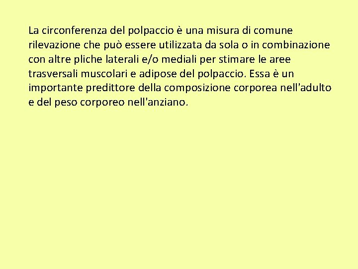 La circonferenza del polpaccio è una misura di comune rilevazione che può essere utilizzata