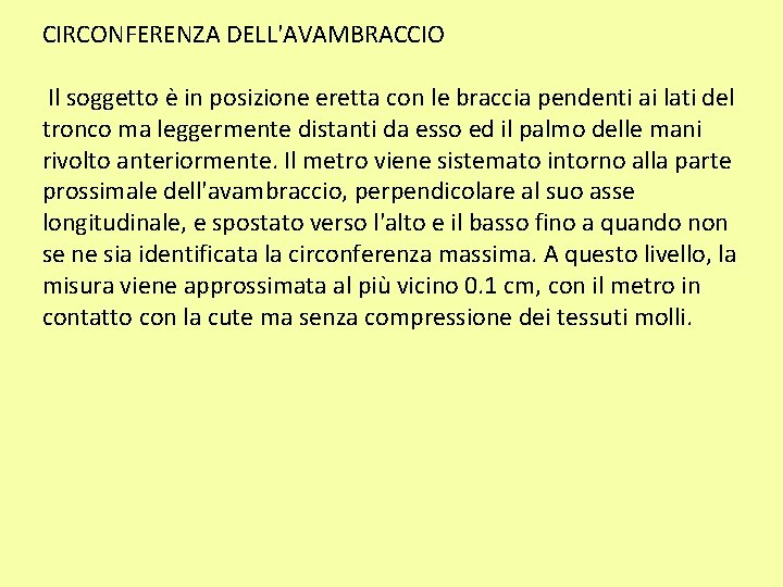 CIRCONFERENZA DELL'AVAMBRACCIO Il soggetto è in posizione eretta con le braccia pendenti ai lati