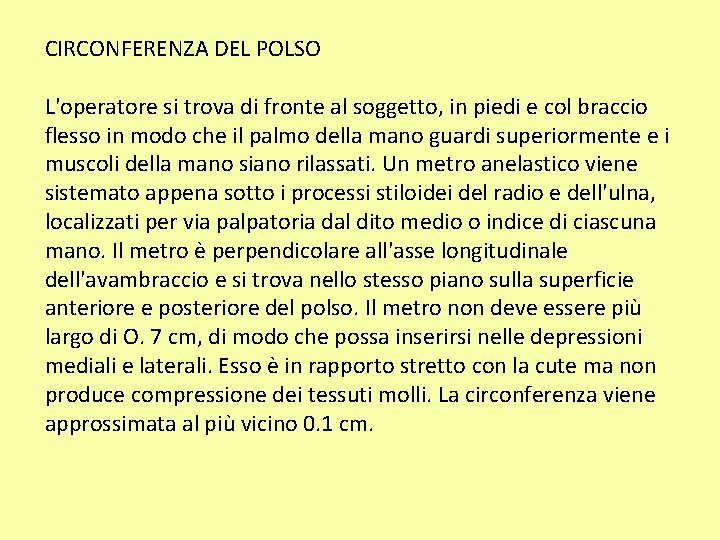 CIRCONFERENZA DEL POLSO L'operatore si trova di fronte al soggetto, in piedi e col