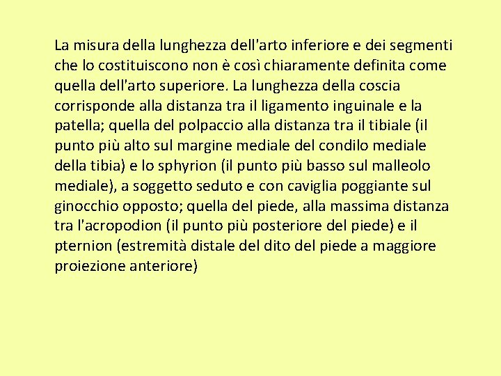 La misura della lunghezza dell'arto inferiore e dei segmenti che lo costituiscono non è