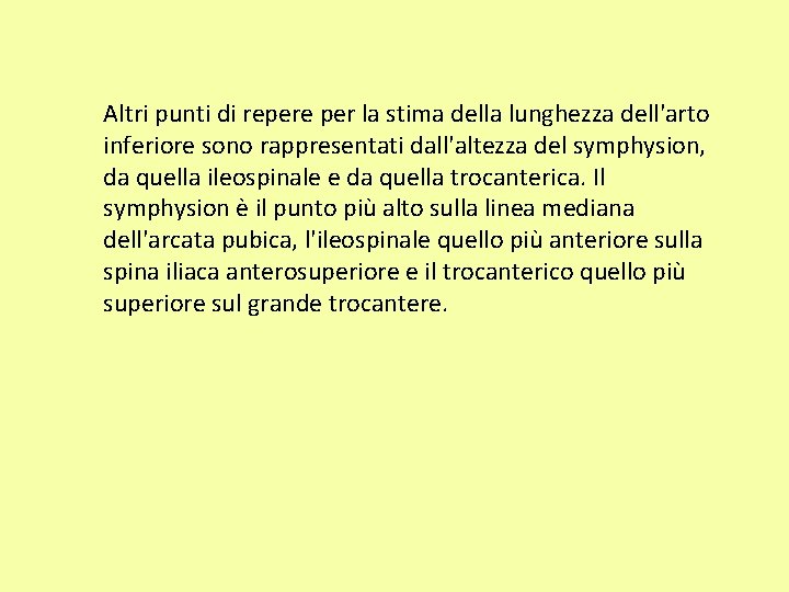 Altri punti di repere per la stima della lunghezza dell'arto inferiore sono rappresentati dall'altezza